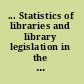 ... Statistics of libraries and library legislation in the United States.