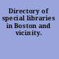 Directory of special libraries in Boston and vicinity.