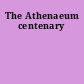 The Athenaeum centenary