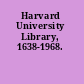 Harvard University Library, 1638-1968.