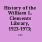 History of the William L. Clements Library, 1923-1973; its development and its collections