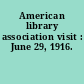 American library association visit : June 29, 1916.