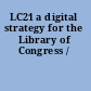 LC21 a digital strategy for the Library of Congress /