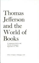 Thomas Jefferson and the world of books : a symposium held at the Library of Congress, September 21, 1976.