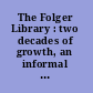 The Folger Library : two decades of growth, an informal account /