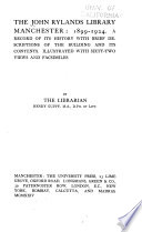 The John Rylands Library, Manchester: 1899-1924. : A record of its history with brief descriptions of the building and its contents /