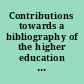 Contributions towards a bibliography of the higher education of women /