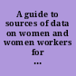 A guide to sources of data on women and women workers for the United States and for regions, States, and local areas