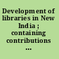 Development of libraries in New India ; containing contributions from over fifty experienced and outstanding librarians of India on various aspects of library science and its development since independence, together with a comprehensive list of books and journals on library science published in English in various countries of the world /