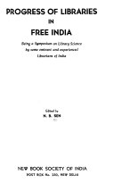 Progress of libraries in free India ; being a symposium on library science by some eminent and experienced librarians of India /