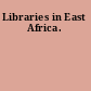 Libraries in East Africa.