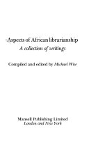 Aspects of African librarianship : a collection of writings /