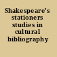 Shakespeare's stationers studies in cultural bibliography /