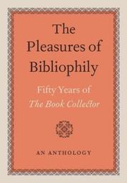 The pleasures of bibliophily : fifty years of The book collector : an anthology.