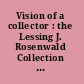 Vision of a collector : the Lessing J. Rosenwald Collection in the Library of Congress /