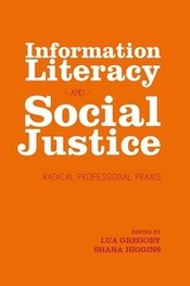 Information literacy and social justice : radical professional praxis /