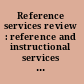 Reference services review : reference and instructional services for libraries in the digital age.