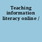 Teaching information literacy online /