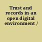 Trust and records in an open digital environment /