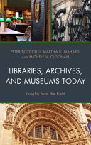 Libraries, archives, and museums today : insights from the field /
