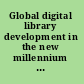 Global digital library development in the new millennium : fertile ground for distributed cross-disciplinary collaboration /