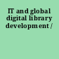 IT and global digital library development /