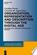 Organization, representation and description through the digital age : information in libraries, archives and museums /