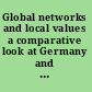 Global networks and local values a comparative look at Germany and the United States /