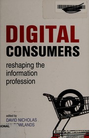 Digital consumers : reshaping the information professions /