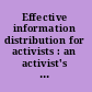 Effective information distribution for activists : an activist's guide to making signs, giving speeches, and convincing others they should support your cause /
