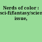 Nerds of color : sci-fi/fantasy/science issue,