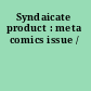 Syndaicate product : meta comics issue /