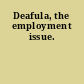 Deafula, the employment issue.