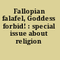 Fallopian falafel, Goddess forbid! : special issue about religion /
