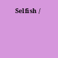 Selfish /