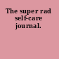 The super rad self-care journal.