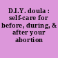 D.I.Y. doula : self-care for before, during, & after your abortion /