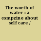 The worth of water : a compzine about self care /