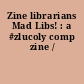 Zine librarians Mad Libs! : a #zlucoly comp zine /