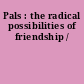 Pals : the radical possibilities of friendship /