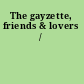 The gayzette, friends & lovers /