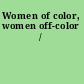 Women of color, women off-color /