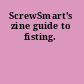 ScrewSmart's zine guide to fisting.