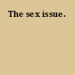 The sex issue.