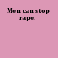 Men can stop rape.