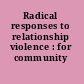 Radical responses to relationship violence : for community accountability.