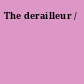 The derailleur /