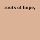 roots of hope,