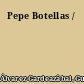 Pepe Botellas /