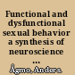 Functional and dysfunctional sexual behavior a synthesis of neuroscience and comparative psychology /